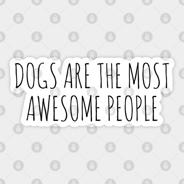 Dogs Are The Most Awesome People Sticker by wanungara